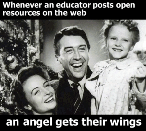 wonderful life image with tag line whenever an educator posts an open resource and angel gets their wings 